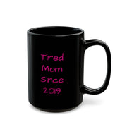 Tired Mom Black Coffee Mug